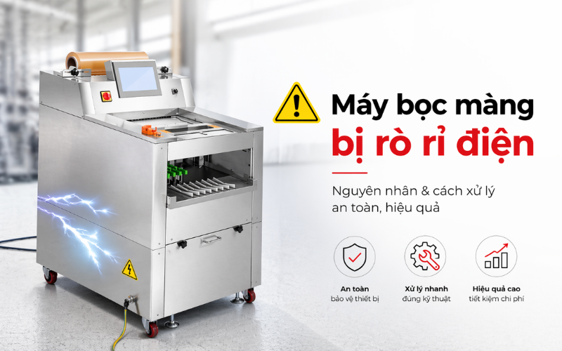 Máy bọc màng bị rò rỉ điện