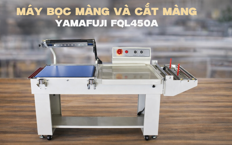 Máy bọc màng và cắt màng Yamafuji FQL450A