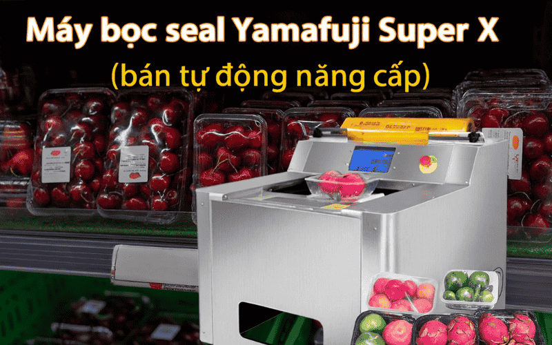 Máy bọc seal Yamafuji Super X (bán tự động nâng cấp)