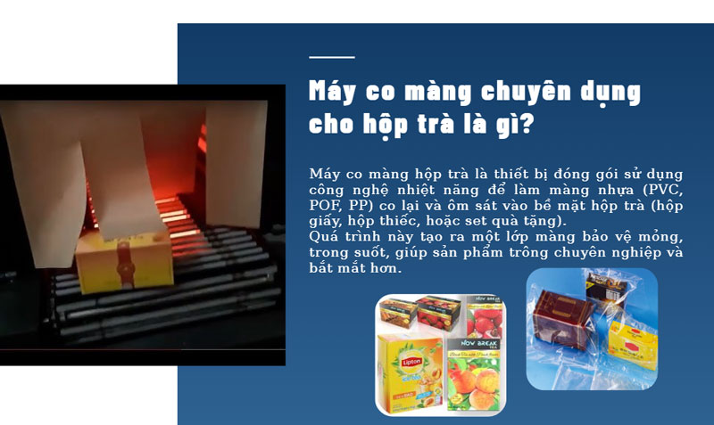 Máy co màng chuyên dụng cho hộp trà là gì? Model nên mua