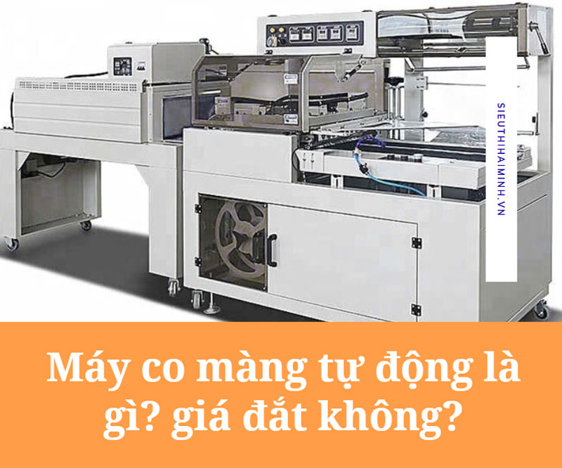 Máy co màng tự động là gì? giá đắt không?
