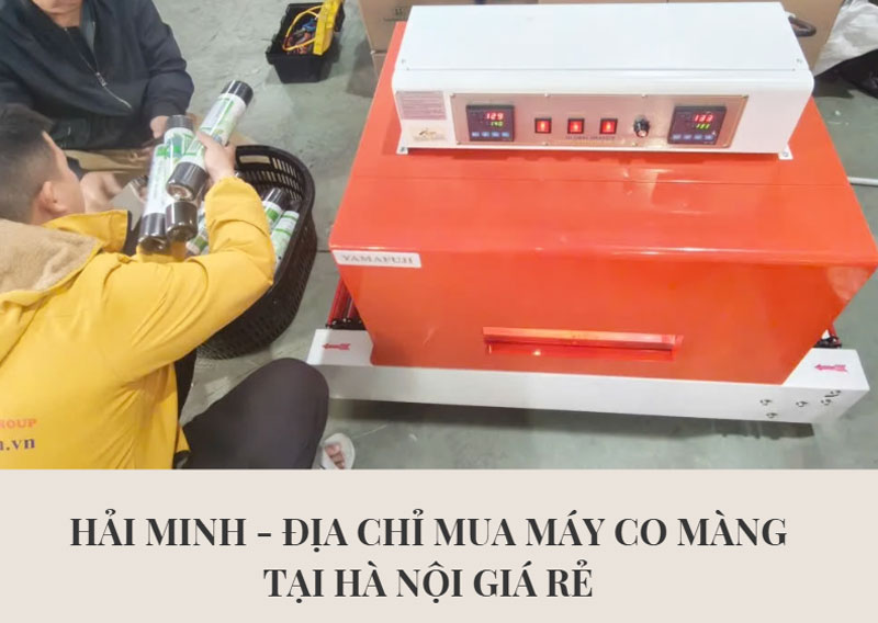 Hải Minh - Địa chỉ mua máy co màng tại Hà Nội giá rẻ