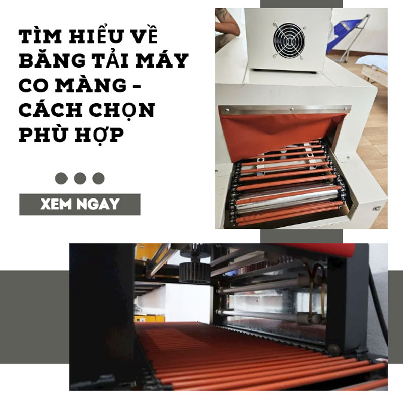 Tìm hiểu về băng tải máy co màng - Cách chọn phù hợp
