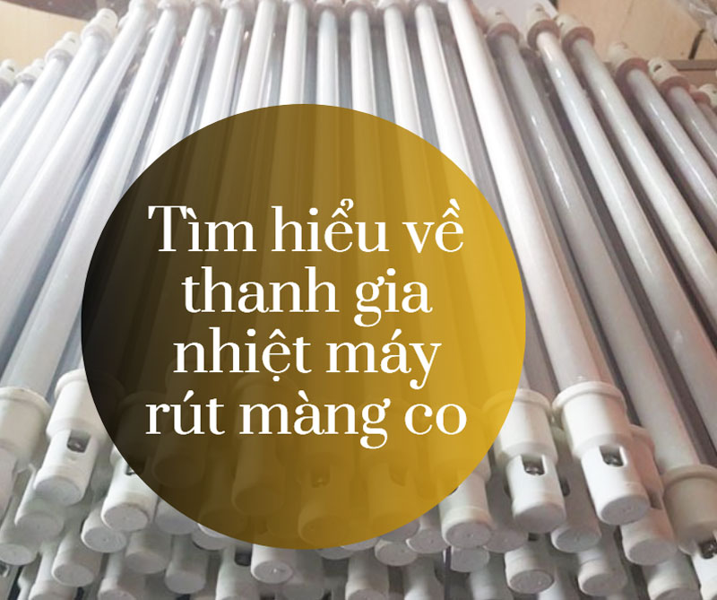 Tìm hiểu về thanh gia nhiệt máy rút màng co