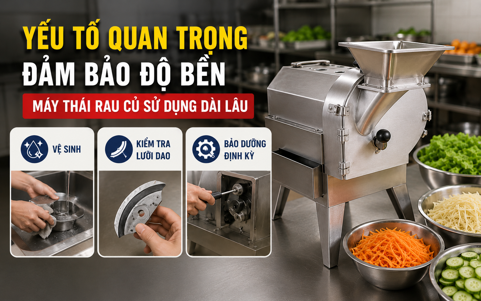  Yếu tố quan trọng đảm bảo độ bền máy thái rau củ sử dụng dài lâu