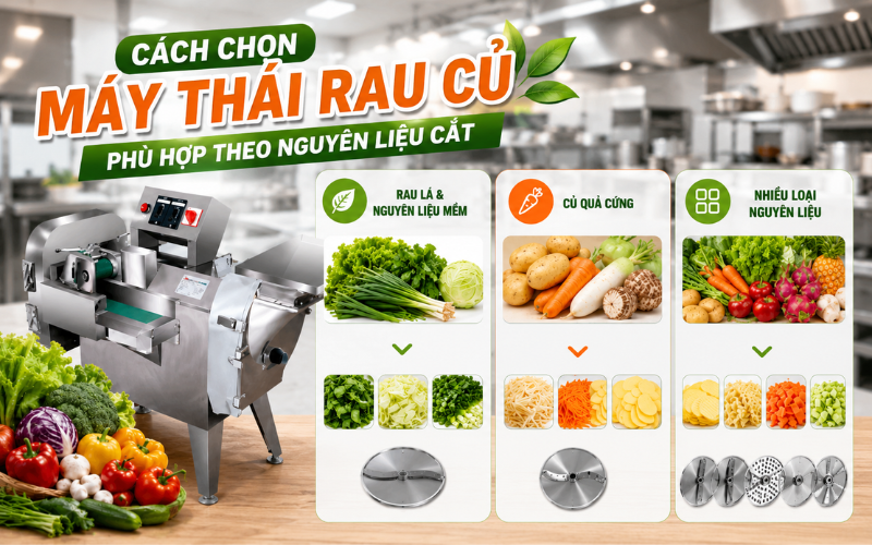 Cách chọn máy thái rau củ phù hợp theo nguyên liệu cắt