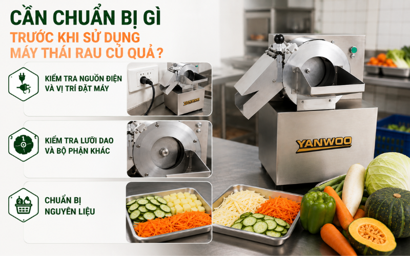 Cần chuẩn bị gì trước khi sử dụng máy thái rau củ quả?