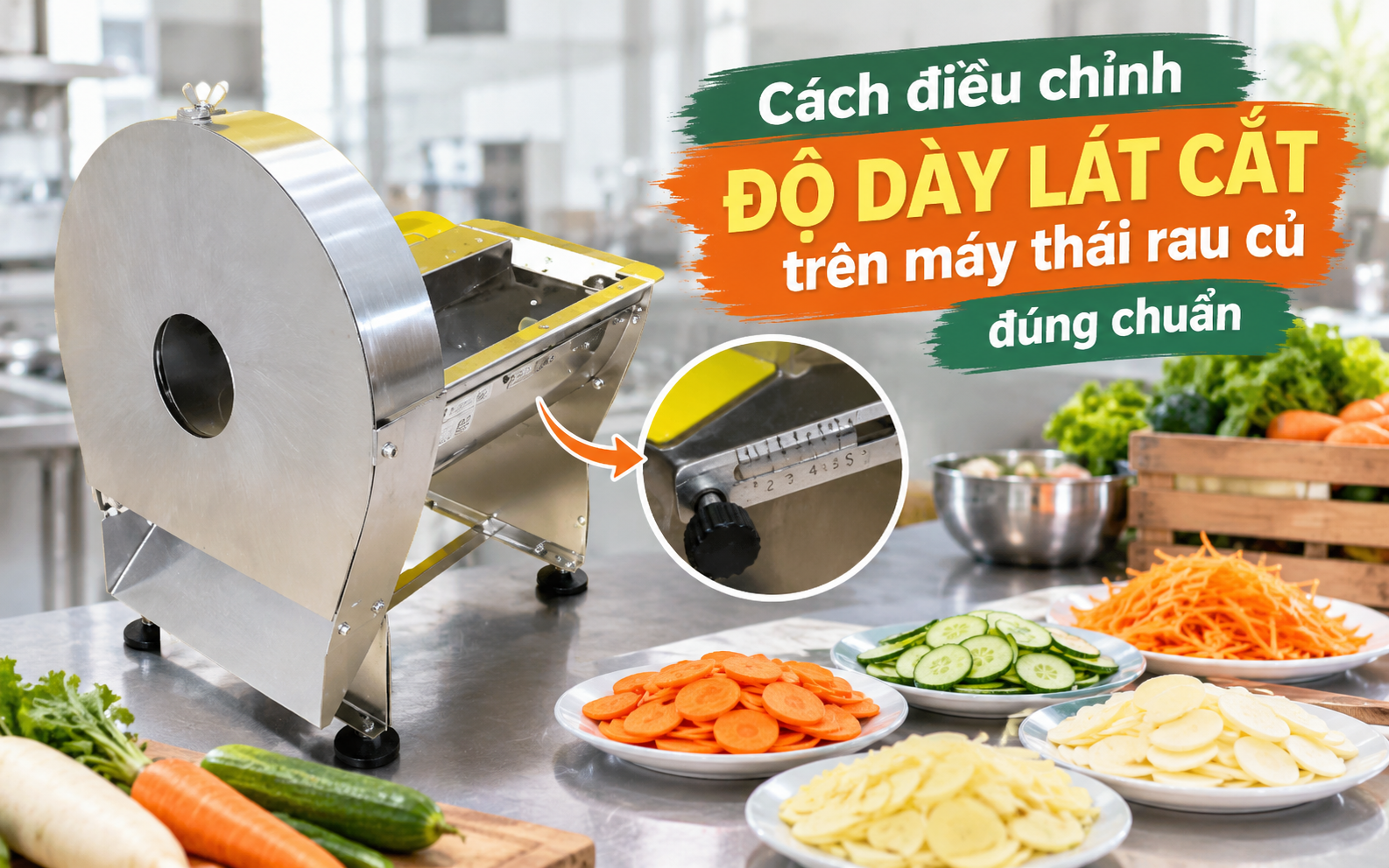 Cách điều chỉnh độ dày lát cắt trên máy thái rau củ
