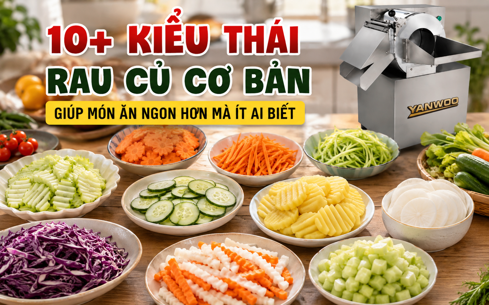 10+ Kiểu thái rau củ cơ bản giúp món ăn ngon hơn mà ít ai biết