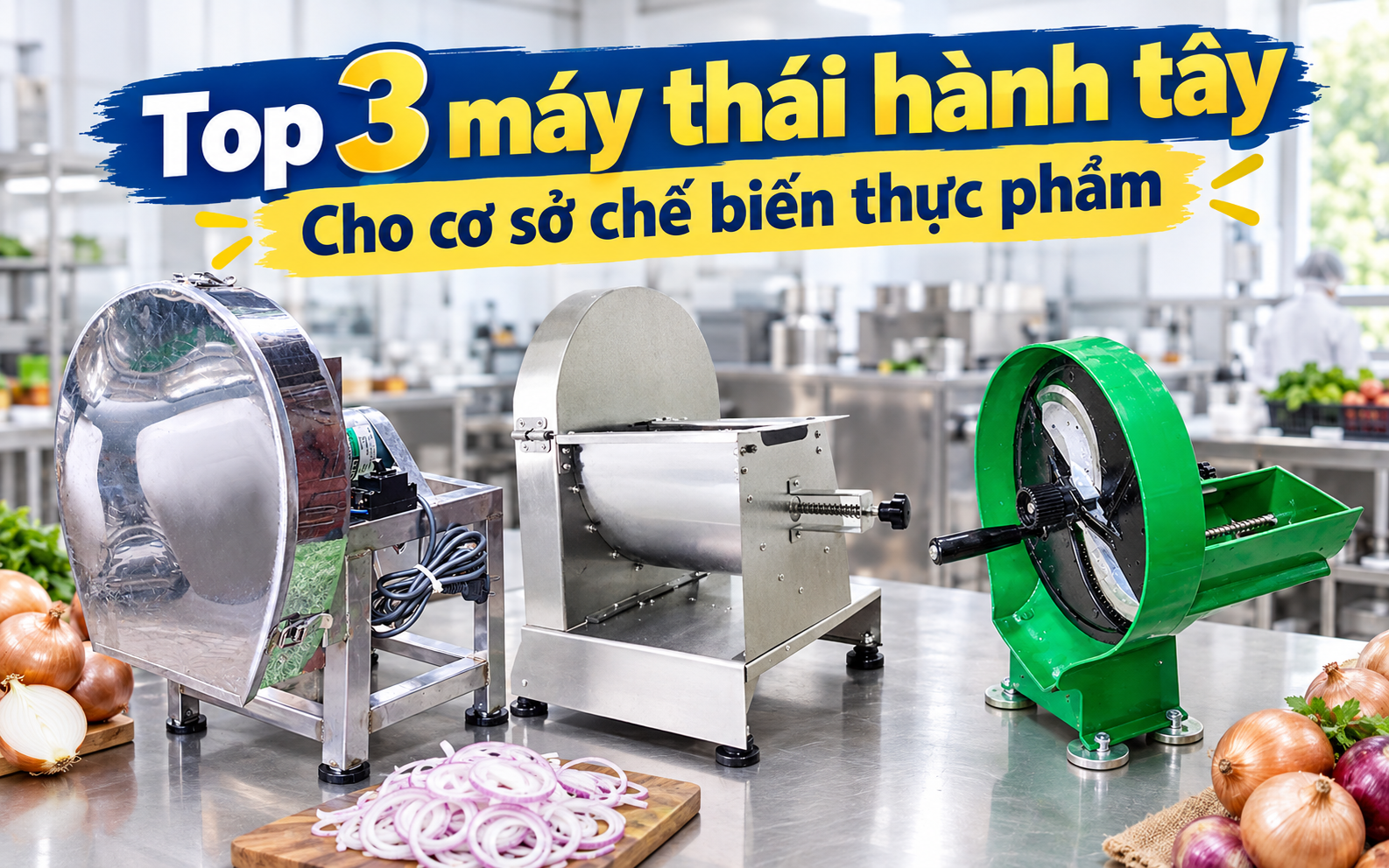 Top 3 máy thái hành tây cho cơ sở chế biến thực phẩm