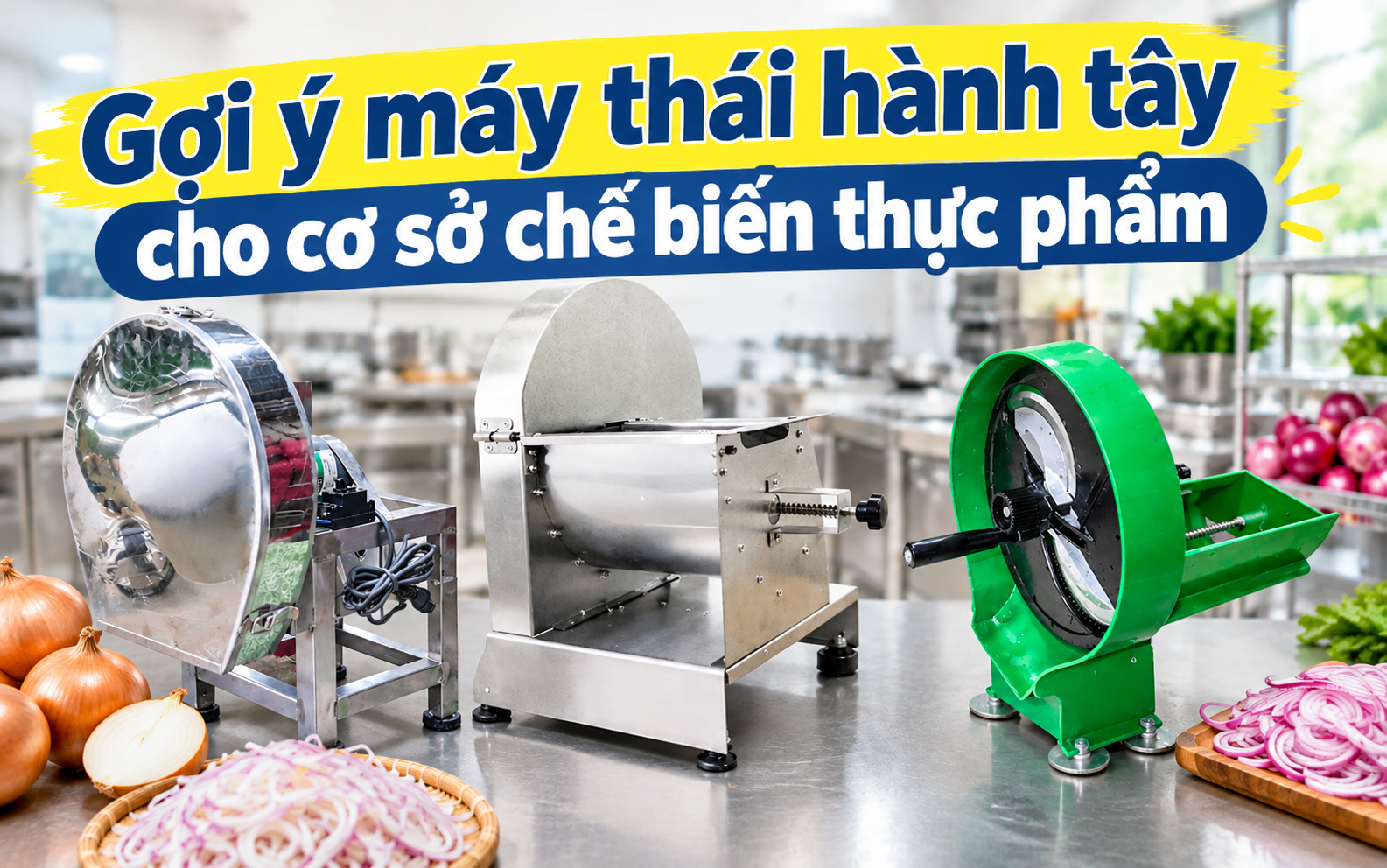 Gợi ý máy thái hành tây cho cơ sở chế biến thực phẩm 
