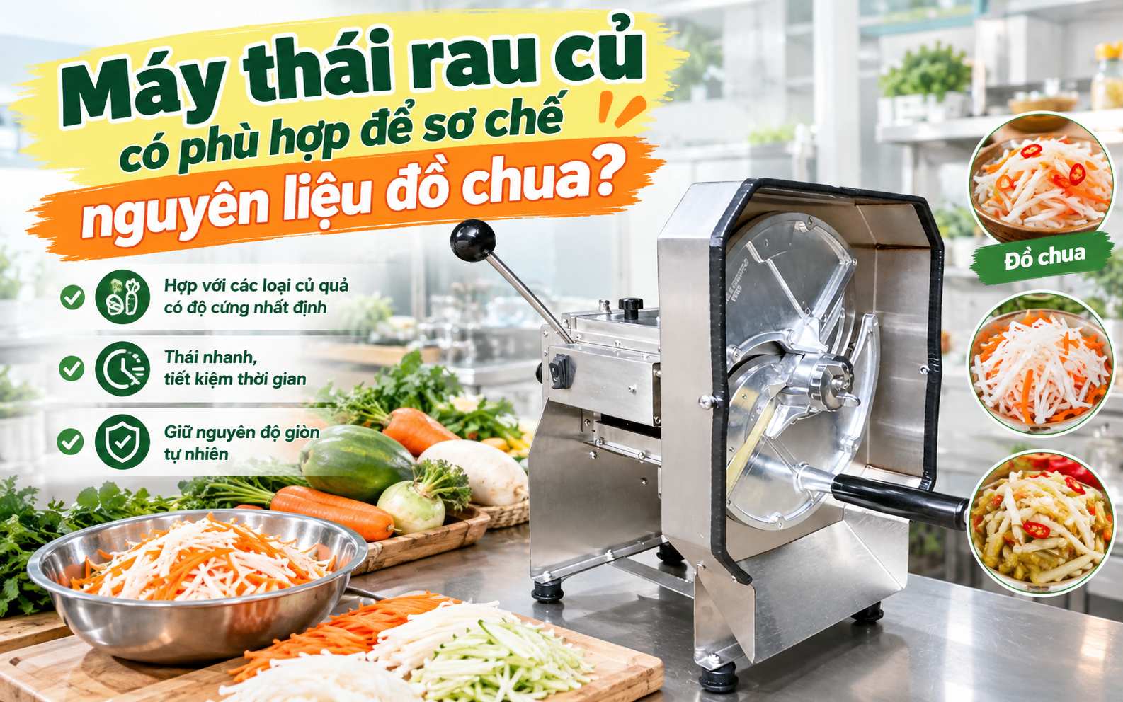 Máy thái rau củ có phù hợp để làm đồ chua không?
