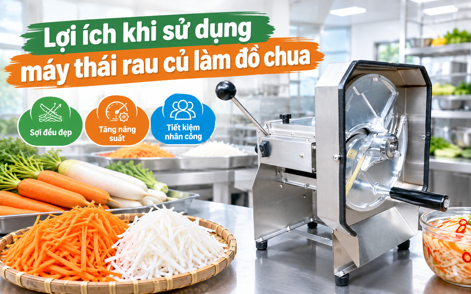 Lợi ích khi sử dụng máy thái rau củ làm đồ chua