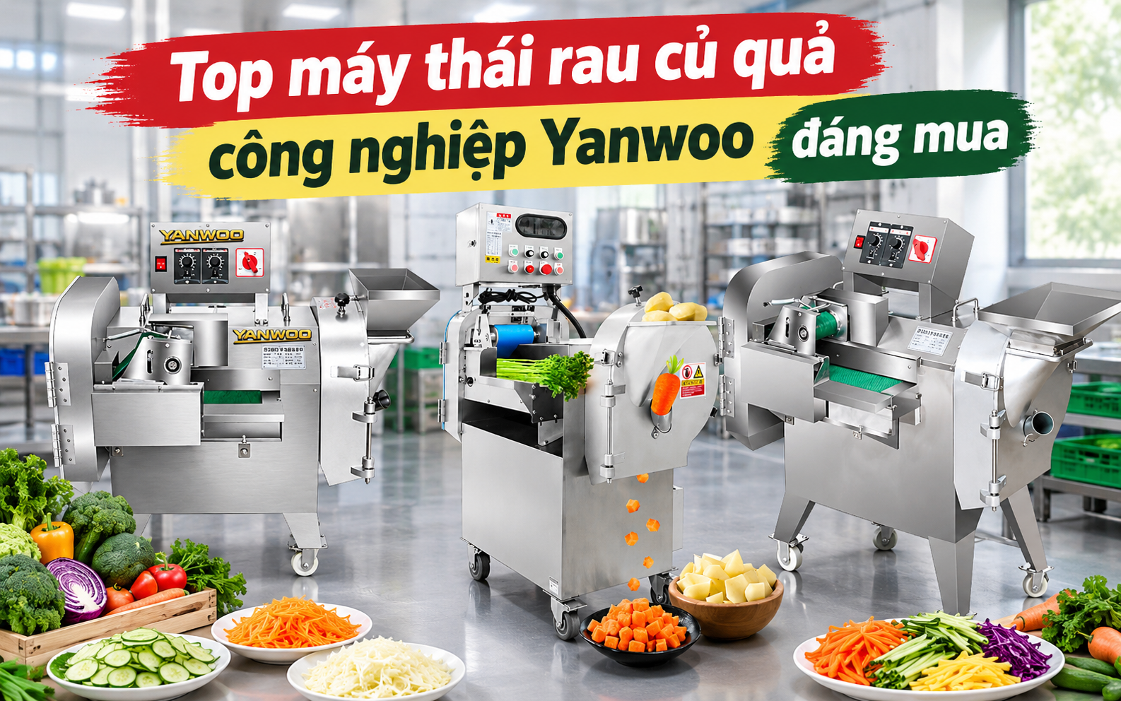 Top 5 máy thái rau củ quả công nghiệp Yanwoo đáng mua