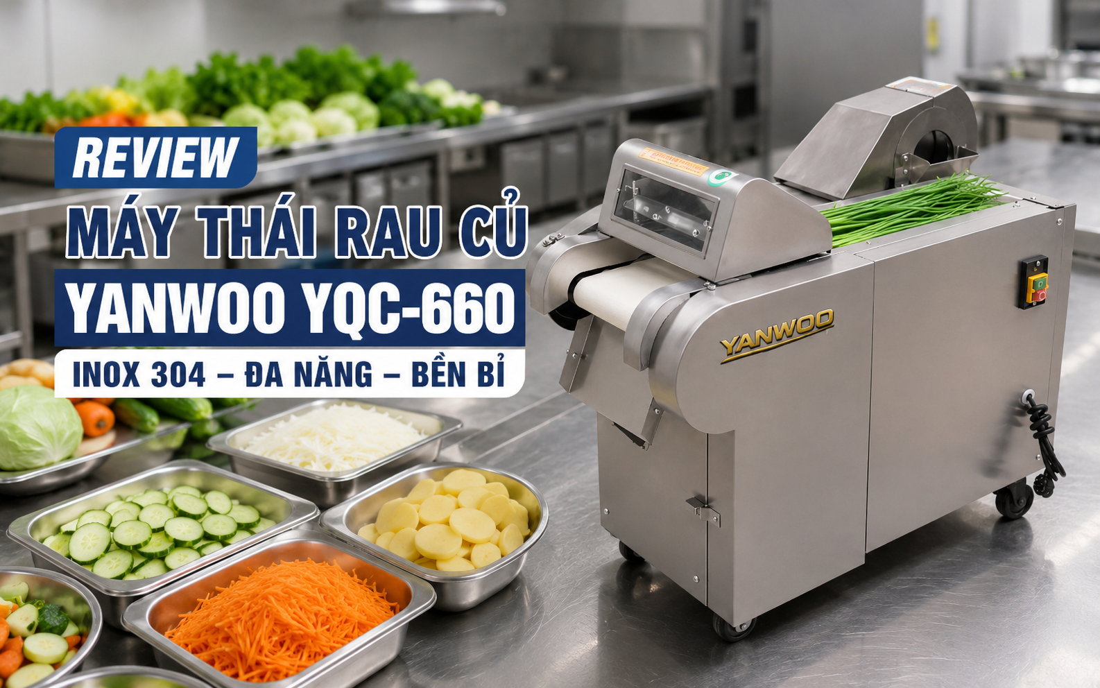 Review máy thái rau củ Yanwoo YQC-660: Inox 304, đa năng, bền bỉ