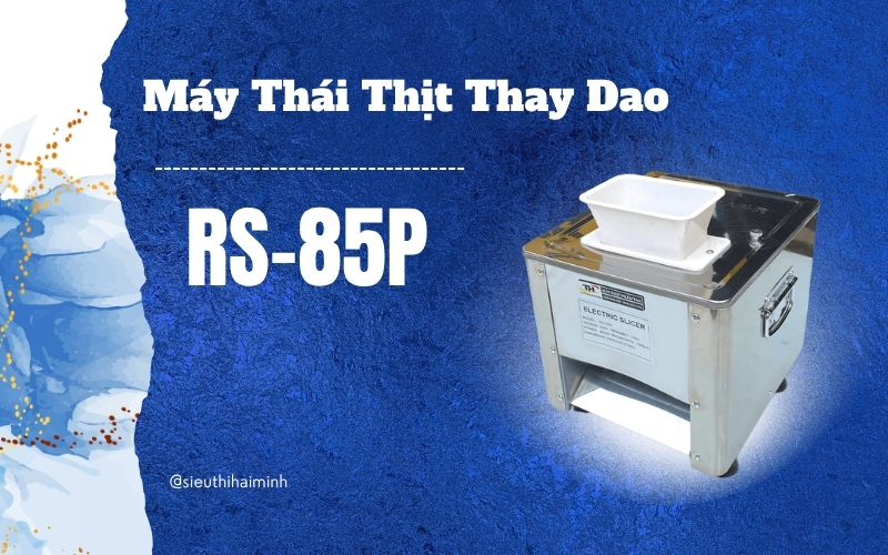 Máy Thái Thịt Thay Dao RS-85P
