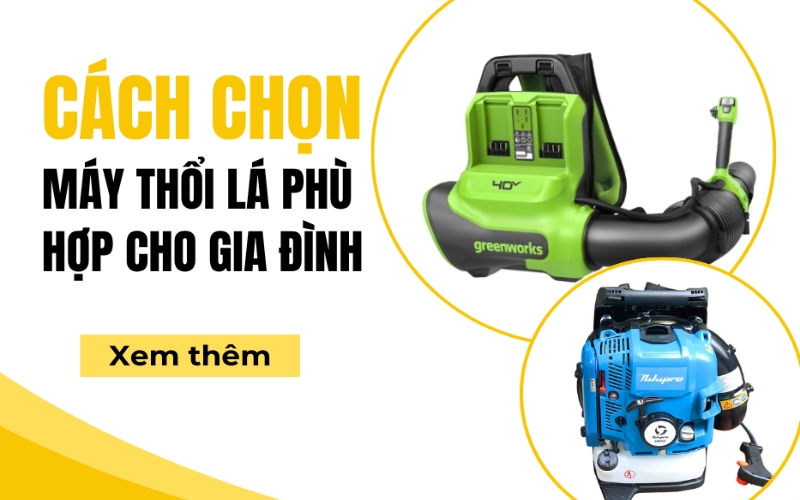 Cách chọn máy thổi lá phù hợp cho sân vườn gia đình
