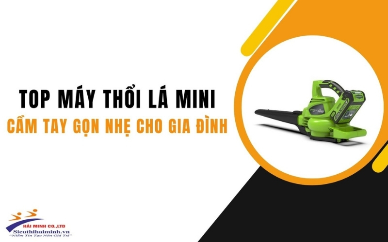 Top máy thổi lá mini cầm tay gọn nhẹ cho gia đình dưới 3 triệu