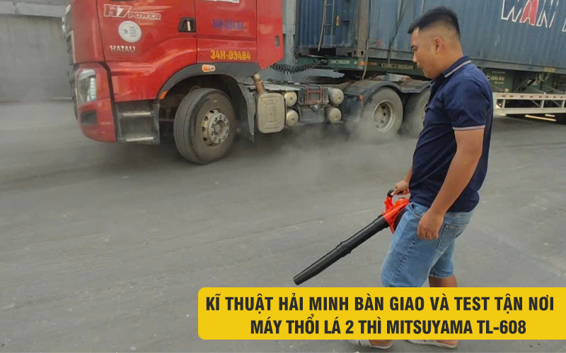 kĩ thuật bàn giao Máy thổi lá 2 thì Mitsuyama TL-608