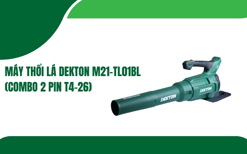 Máy thổi lá Dekton M21-TL01BL (Combo 2 pin T4-26)