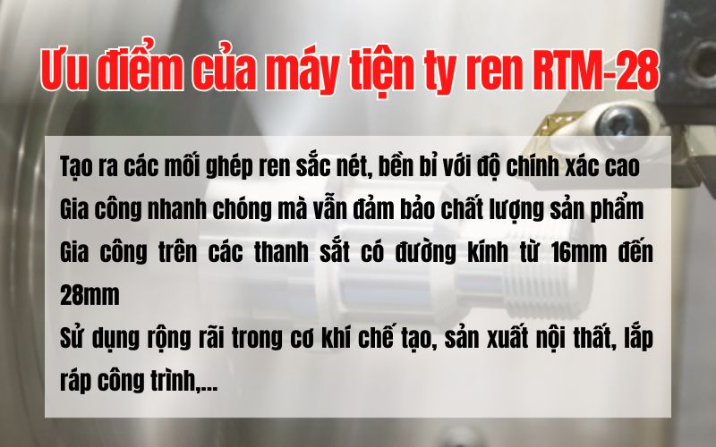 Ưu điểm của máy tiện ty ren RTM-28
