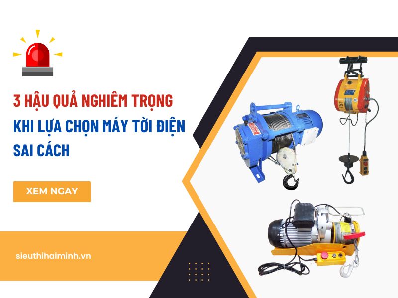 3 Hậu Quả Nghiêm Trọng Khi Lựa Chọn Máy Tời Điện Sai Cách