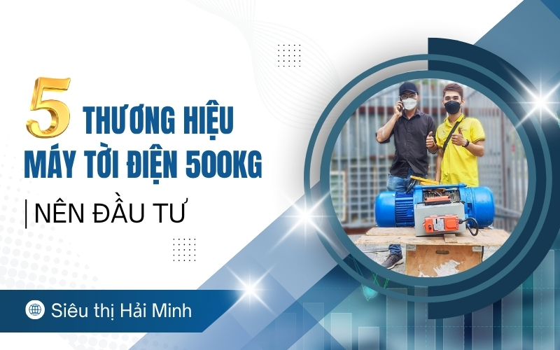 5 thương hiệu máy tời điện 500kg nên đầu tư