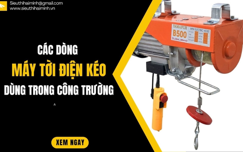 Các dòng máy tời điện kéo dùng trong công trường