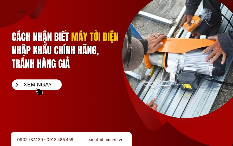 Cách nhận biết máy tời điện nhập khẩu chính hãng, tránh hàng giả