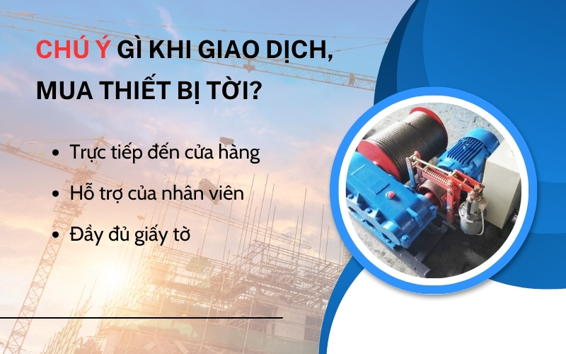 Chú ý gì khi giao dịch, mua thiết bị tời?