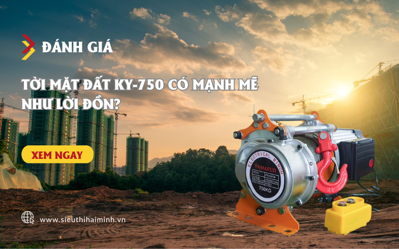 Đánh Giá Tời Mặt Đất KY-750 Có Mạnh Mẽ Như Lời Đồn