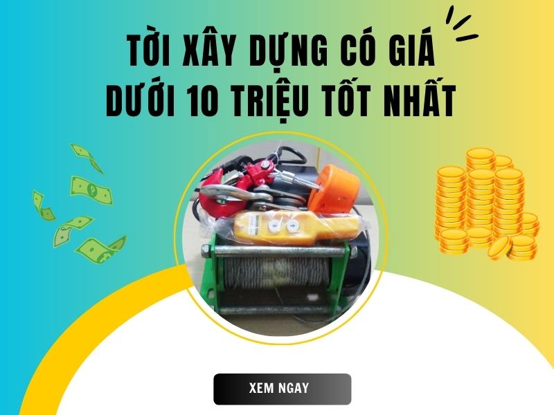 Danh-sach-cac-loai-toi-xay-dung-co-gia-duoi-10-trieu-tot-nhat