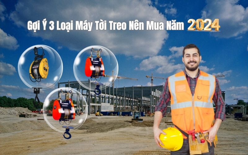 Gợi Ý 3 Loại Máy Tời Treo Nên Mua Năm 2024