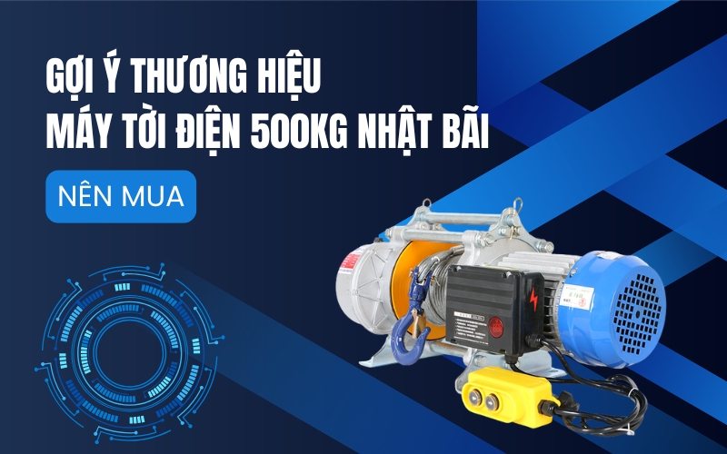 Gợi ý thương hiệu máy tời điện 500kg Nhật Bãi nên mua