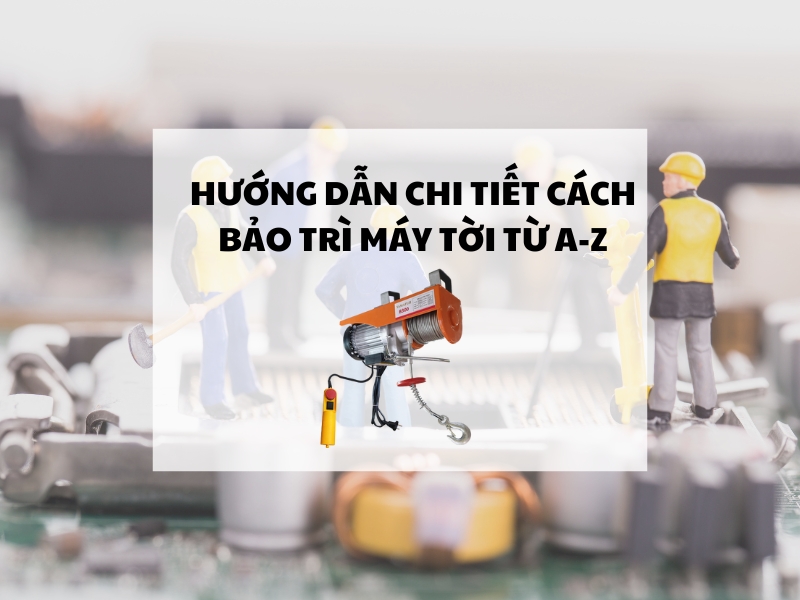 Huong-dan-chi-tiet-cach-bao-tri-may-toi-tu-A-Z