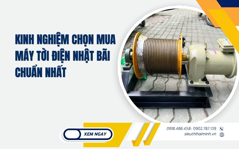 Kinh Nghiệm Chọn Mua Máy Tời Điện Nhật Bãi Chuẩn Nhất