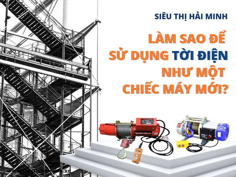 Làm Sao Để Sử Dụng Tời Điện Như Một Chiếc Máy Mới