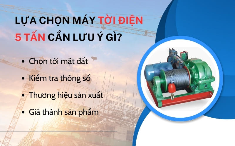 Lựa chọn máy tời điện 5 tấn cần lưu ý gì?