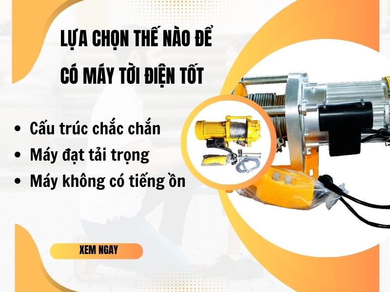 Lựa chọn tời điện như nào để đảm bảo chất lượng