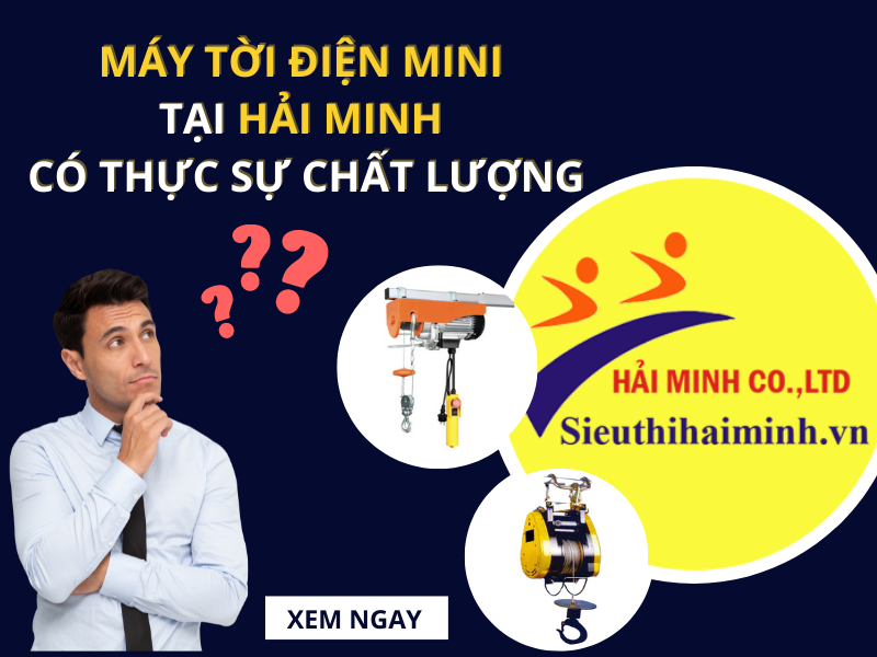 Mua máy tời điện mini tại Siêu thị Hải Minh có thực sự chất lượng