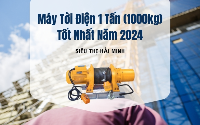 Máy Tời Điện 1 Tấn (1000kg) Tốt Nhất Năm 2024