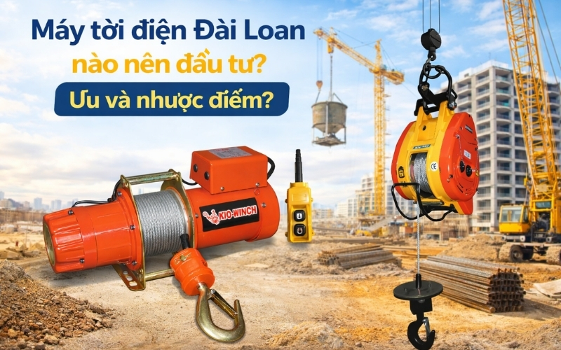 Máy tời điện Đài Loan nào nên đầu tư? Ưu và nhược điểm?
