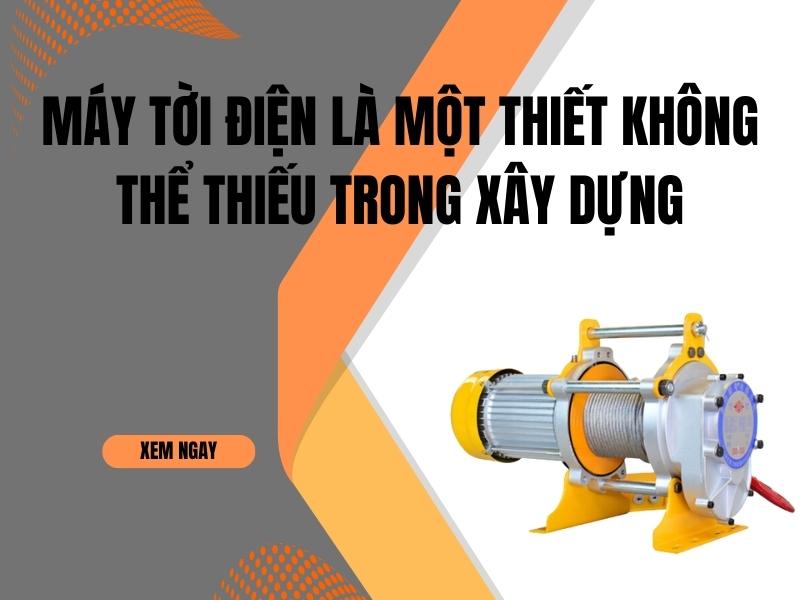 May-toi-dien-la-mot-thiet-khong-the-thieu-trong-xay-dung
