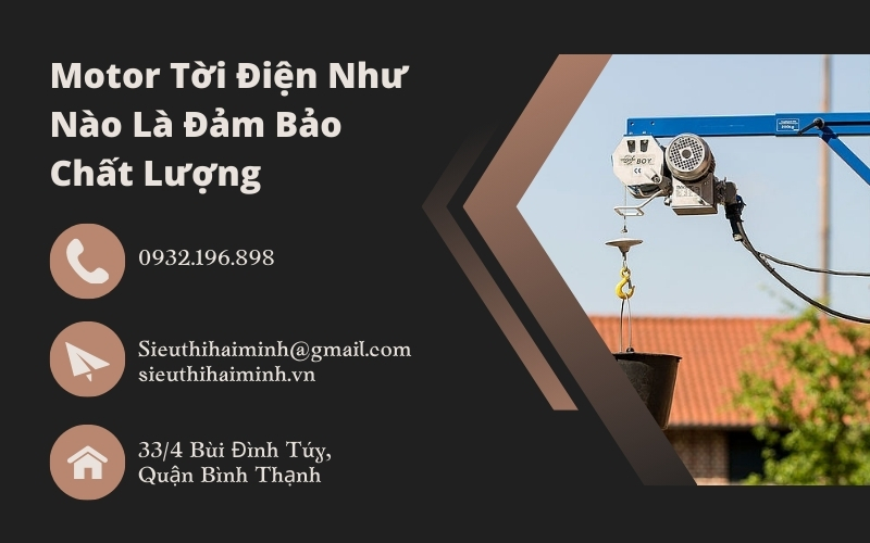 Motor Tời Điện Như Nào Là Đảm Bảo Chất Lượng