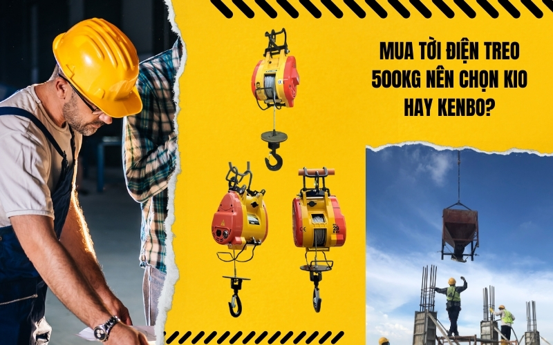 Mua Tời Điện Treo 500kg Nên Chọn KIO Hay Kenbo?