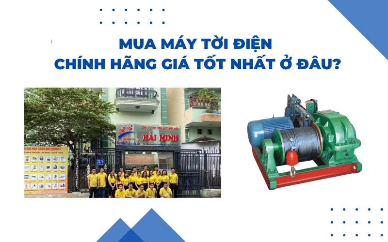Mua máy tời điện chính hãng giá tốt nhất ở đâu?