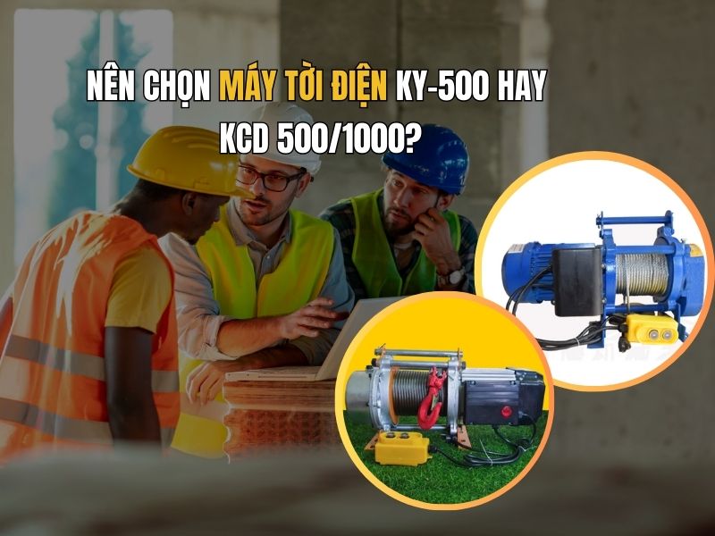 Nên Chọn Máy Tời Điện KY-500 Hay KCD 5001000