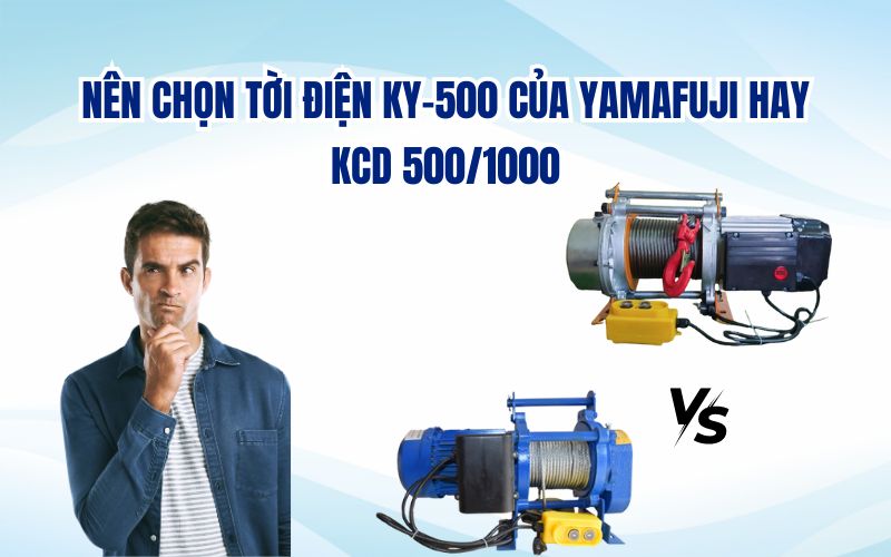 Nên Chọn Tời Điện KY-500 của Yamafuji hay KCD 500/1000