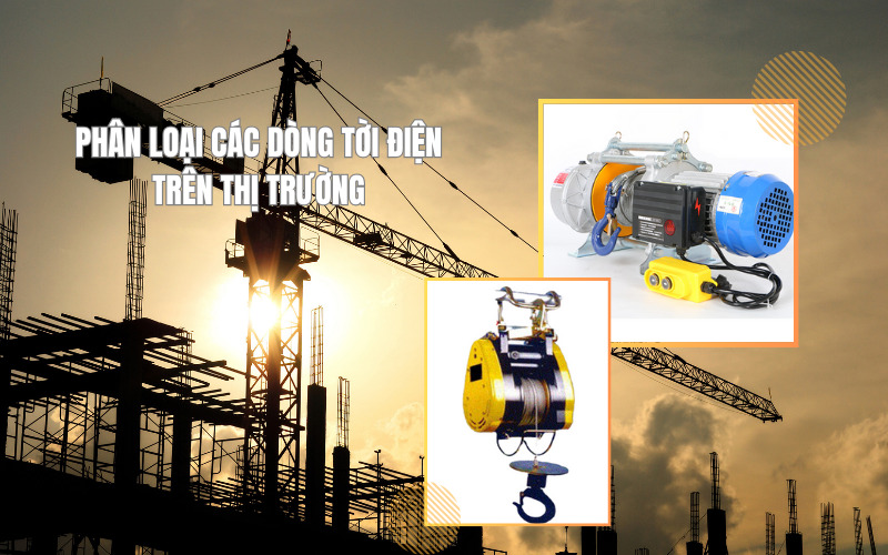 Phân Loại Các Dòng Tời Điện Trên Thị Trường Hiện Nay