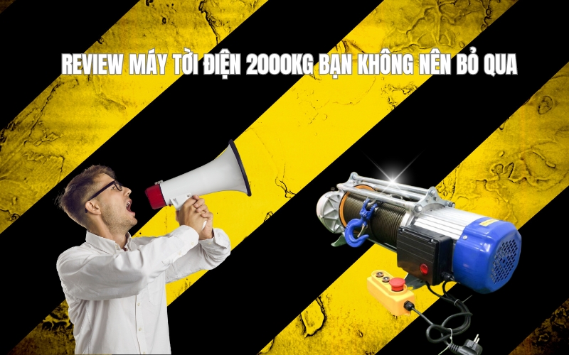 Review Máy Tời Điện 2000kg Bạn Không Nên Bỏ Qua
